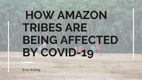How Amazon Tribes are Being Affected by COVID-19