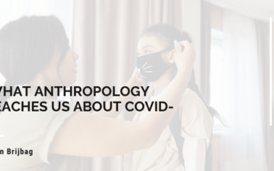 What Anthropology Teaches us about COVID-19